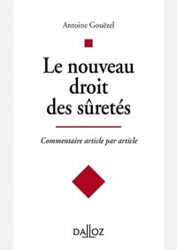 Antoine Gouëzel - Le nouveau droit des sûretés - Commentaire article par article.