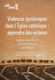 Laëtitia Atlani-Duault et Christine Lazerges - Violences systémiques dans l'Eglise catholique : apprendre des victimes.