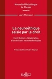 Laure Thomasset - La neuroéthique saisie par le droit - Contribution à l'élaboration d'un droit des neurotechnologies.