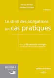 Nicolas Jeanne et Antoine Touzain - Le droit des obligations en cas pratiques - Plus de 50 exercices corrigés sur les notions clés du programme.