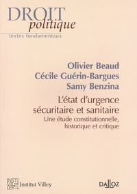 Olivier Beaud et Cécile Guérin-Bargues - L'état d'urgence sécuritaire et sanitaire - Etude constitutionnelle, historique et critique.