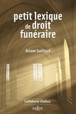 Ariane Gailliard - Petit lexique de droit funéraire.