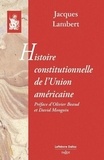 Jacques Lambert - Histoire constitutionnelle de l'Union américaine.