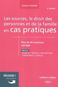 Nathan Allix et Antoine Touzain - Sources, le droit des personnes et de la famille en cas pratiques - Plus de 40 exercices corrigés sur les notions clés du programme.