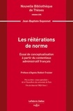 Jean-Baptiste Guyonnet - Les réitérations de norme - Essai de conceptualisation à partir du contentieux administratif français.