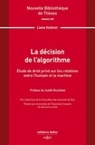 Liane Huttner - La décision de l'algorithme - Etude de droit privé sur les relations entre l'humain et la machine.