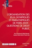 Sabine Boussard et Franck Latty - L'organisation des Jeux Olympiques et Paralympiques de Paris 2024 - Questions de droit public.