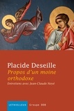 Placide Deseille - Propos d'un moine orthodoxe - Entretiens avec Jean-Claude Noyé.