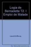 René Laurentin et Marie-thérèse Bourgeade - Logia de Bernadette T2. l Emploi de Malade.