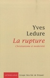 Yves Ledure - La rupture - Christianisme et modernité.