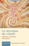 Alphonse Goettmann et Rachel Goettmann - La mystique du couple.