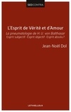 Jean-noel Dol - L'esprit de vérité et d'amour, la pneumatologie de Von Balthasar.