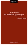 Roland Varin - Le sacrement du ministère apostolique.