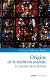 François-Michel Rigot - Origine de la tradition mariale - Le mystère de la Femme.