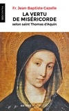 Jean-Baptiste Cazelle - La vertu de miséricorde selon saint Thomas d'Aquin.