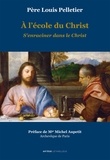 Père Louis Pelletier - A l'école du Christ - S'enraciner dans le Christ - Volume 2.