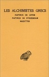 Robert Halleux et Henri-Dominique Saffrey - Les alchimistes grecs - Tome 1, Papyrus de Leyde, Papyrus de Stockholm, Recettes.