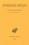 Pierre Waltz - Anthologie grecque Tome 4 : Anthologie palatine - Livre VII, épigrammes 1-363.