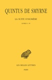  Quintus de Smyrne - La suite d'Homère - Tome1, livres 1-4.
