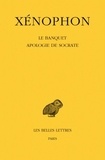  Xénophon - Le Banquet ; Apologie de Socrate.