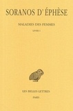  Soranos d'Ephèse - Maladies des femmes - Tome 1, Livre I.