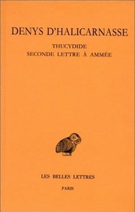  Denys d'Halicarnasse - Opuscules rhétoriques - Tome 4, Thucydide ; Seconde lettre à Ammée.