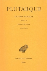  Plutarque - Oeuvres morales - Tome 9, 3e partie, Traité 46, Propos de Table (Livres VII-IX).