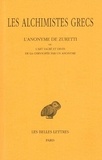 Andrée Colinet et Henri-Dominique Saffrey - Les alchimistes grecs - Tome 10, L'anonyme de Zuretti ou l'art sacré et divin de la chrysopée par un anonyme.