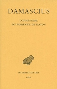  Damascius le Diadoque - Commentaire du Parménide de Platon - Tome 4.