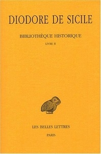  Diodore de Sicile - Bibliothéque historique - Tome 2, Livre II.