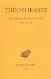  Théophraste - Recherches sur les plantes - Tome 4, Livres VII et VIII.