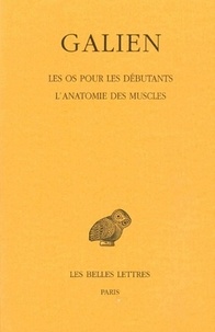  Galien - Oeuvres - Tome 7, Les os pour les debutants, l'anatomie des muscles.