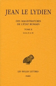  Jean le Lydien - Des magistratures de l'Etat romain - Tome 2, Livres II et III.
