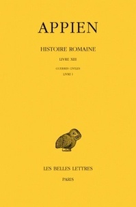  Appien - Histoire romaine - Tome 8, Livre XIII, Guerres civiles, Livre 1.