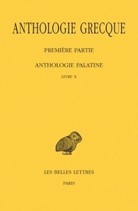  Anonyme - Anthologie grecque Première partie : Anthologie palatine - Tome 9, Livre X.
