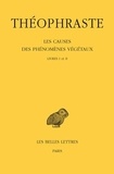  Théophraste - Les causes des phénomènes végétaux - Tome 1, Livres I et II.