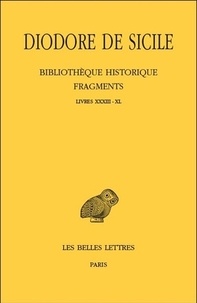  Diodore de Sicile - Bibliothèque Historique - Fragments Tome 4, Livres XXXIII-XL.