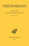  Théophraste - Les causes des phénomènes végétaux - Tome 3, Livres V et VI.