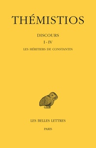  Thémistios - Discours I-IV - Tome 1, Les héritiers de Constantin.