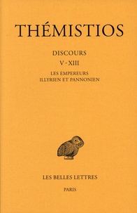  Thémistios - Tome 2, Discours V-XIII - Les empereurs Illyrien et Pannonien.