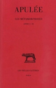  Apulée - Les métamorphoses - Tome 1, Livres I-III.