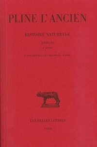 Pline l'Ancien - Histoire naturelle - Livre VI 2e partie, L'Asie centrale et orientale - L'Inde.