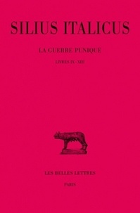Italicus Silius et Georges Devallet - La guerre punique Livres IX-XIII : Livres IX-XIII.