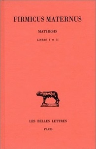  Firmicus-Maternus - Mathesis - Tome 1, Livres I et II.