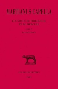  Martianus Capella - Les noces de Philologie et de Mercure - Tome 4, Livre IV, La dialectique.