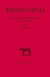  Martianus Capella - Les noces de Philologie et de Mercure - Tome 6, Livre VI, La géométrie.