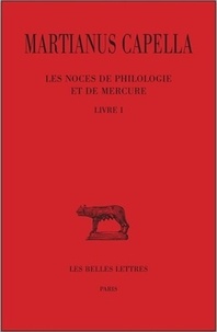  Martianus Capella - Les noces de Philologie et de Mercure - Tome 1, Livre I.
