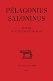  Pélagonius Saloninus - Recueil de médecine vétérinaire.