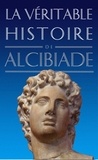 Claude Dupont - La véritable histoire d'Alcibiade.