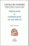 Bernard de Chartres et Guillaume de Conches - Théologie et cosmologie au XIIe siècle.
